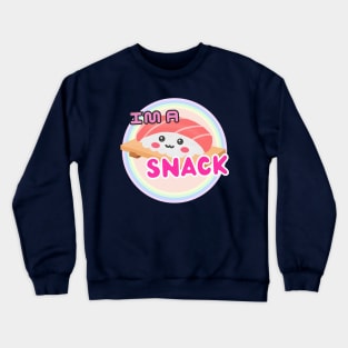 Cute Sushi Nigiri: I'm A Snack Crewneck Sweatshirt